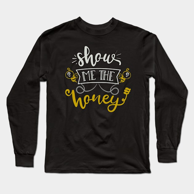 Show Me The Honey Long Sleeve T-Shirt by Fox1999